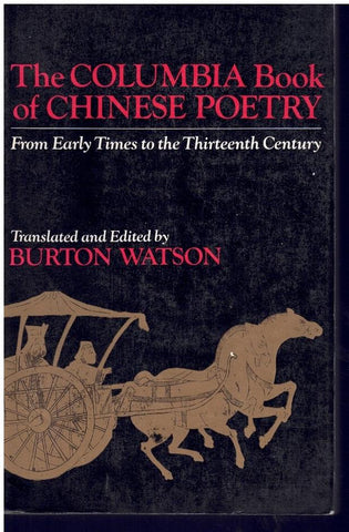 THE COLUMBIA BOOK OF CHINESE POETRY  by Watson, Burton
