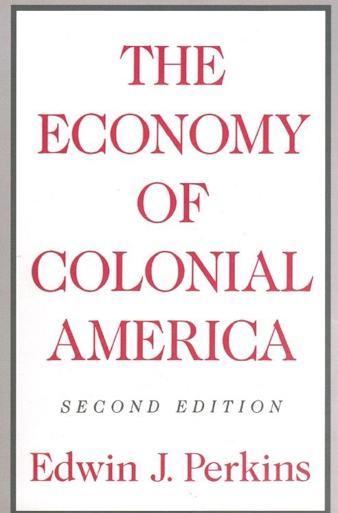 THE ECONOMY OF COLONIAL AMERICA  by Perkins, Edwin J.