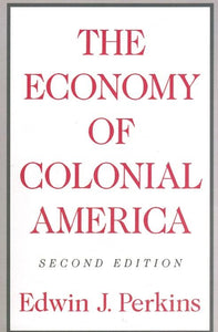 THE ECONOMY OF COLONIAL AMERICA  by Perkins, Edwin J.