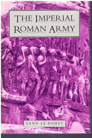 THE IMPERIAL ROMAN ARMY  by Le Bohec, Yann
