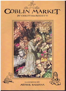 GOBLIN MARKET  by Christina Georgina Rossetti; Illustrator-Arthur Rackham