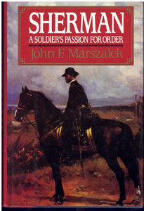 SHERMAN A Soldier's Passion for Order  by Marszalek, John
