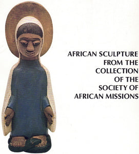 AFRICAN SCULPTURE FROM THE COLLECTION OF THE SOCIETY OF AFRICAN MISSIONS