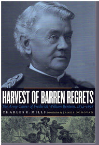 HARVEST OF BARREN REGRETS The Army Career of Frederick William Benteen,  1834-1898