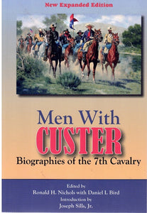 MEN with CUSTER BIOGRAPHIES of the 7TH CAVALRY Revised Edition
