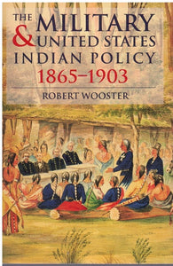 THE MILITARY AND UNITED STATES INDIAN POLICY, 1865-1903