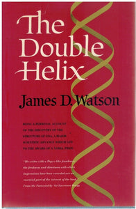 THE DOUBLE HELIX BEING A PERSONAL ACCOUNT OF THE DISCOVERY OF THE STRUCTURE OF DNA, A MAJOR SCIENTIFIC ADVANCE WHICH LED TO THE AWARD OF A NOBEL PRIZE