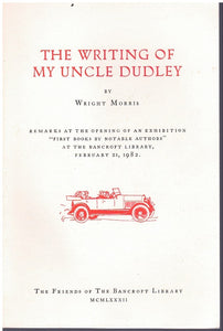 The writing of My Uncle Dudley: Remarks at the opening of an exhibition, "First books by notable authors," at the Bancroft Library, February 21, 1982