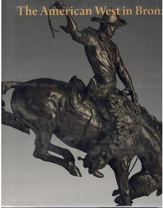 THE AMERICAN WEST IN BRONZE, 1850–1925