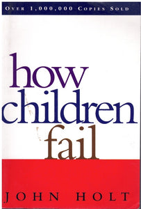 HOW CHILDREN FAIL