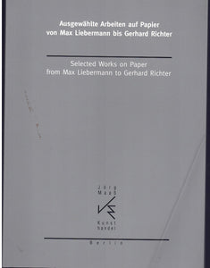 Selected Works on Paper from Max Liebermann to Gerhard Richter (Ausgewahlte Arbeiten auf Papier von Max Liebermann bis Gerhard Richter)