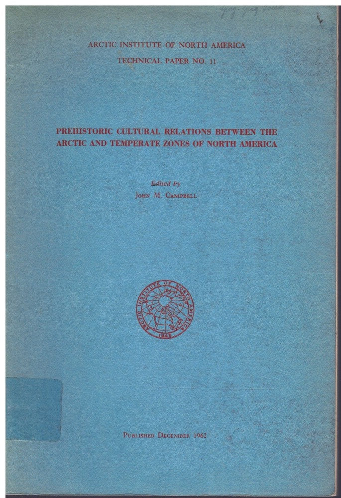 PREHISTORIC CULTURAL RELATIONS BETWEEN THE ARCTIC AND TEMPERANT ZONES OF NORTH AMERICA