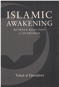 ISLAMIC AWAKENING BETWEEN REJECTION AND EXTREMISM (ISSUES OF ISLAMIC THOUGHT SERIES, NO 2) 