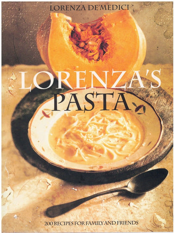 LORENZA'S PASTA : 200 RECIPES FOR FAMILY AND FRIENDS