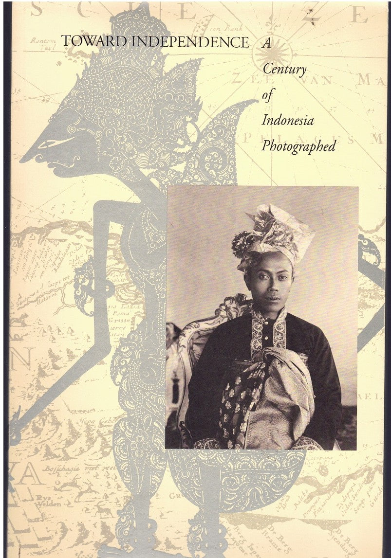 Toward Independence: A Century of Indonesia Photographed