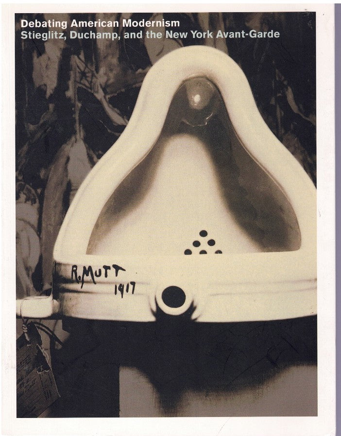 Debating American Modernism: Stieglitz, Duchamp, and the New York Avant-Garde