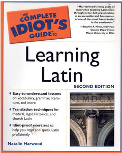 THE COMPLETE IDIOT'S GUIDE TO LEARNING LATIN