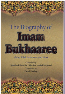 THE BIOGRAPHY OF IMAM BUKHAAREE