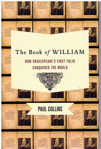The Book of William: How Shakespeare's First Folio Conquered the World