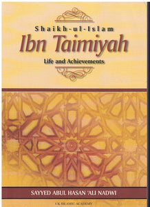 SHAIKH-UL-ISLAM IBN TAIMIYAH LIFE AND ACHIEVEMENTS