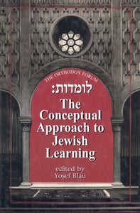 Lomdus: The Conceptual Approach to Jewish Learning (The Orthodox Forum Series)