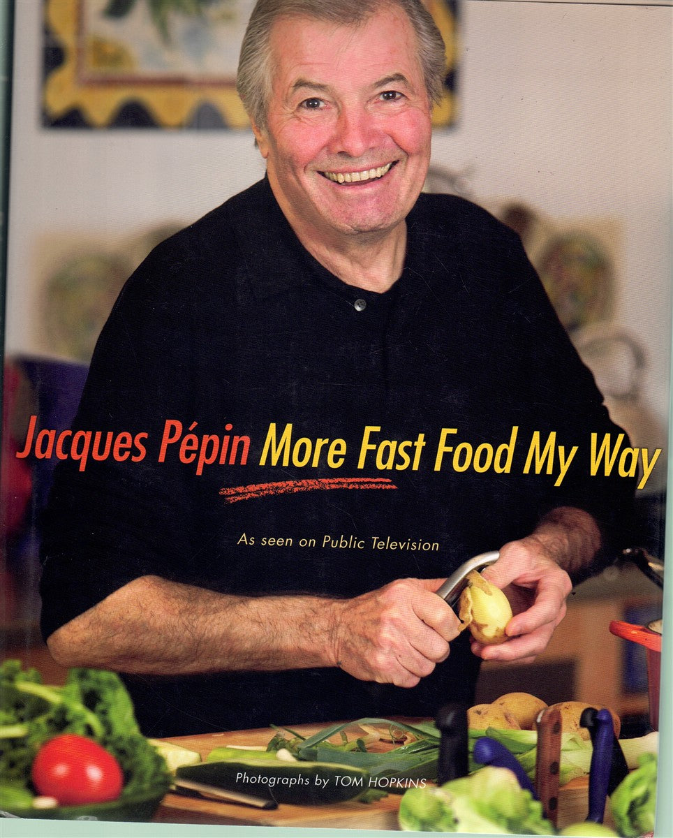 JACQUES PEPIN MORE FAST FOOD MY WAY