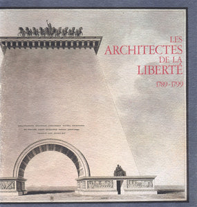 LES ARCHITECTES DE LA LIBERTÉ, 1789-1799