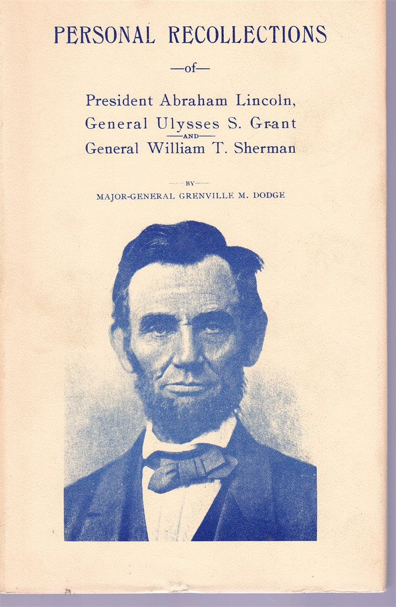 Personal Recollections of President Abraham Lincoln, General Ulysses S. Grant and General William T. Sherman