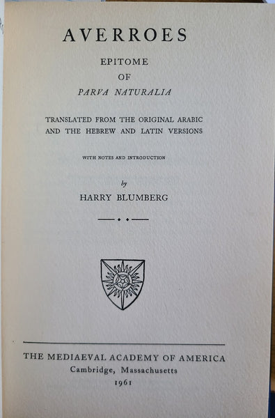 Epitome of Parva Naturalia. Translated from the Original Arabic and the Hebrew and Latin Versions with Notes and Introduction By Harry Blumberg.