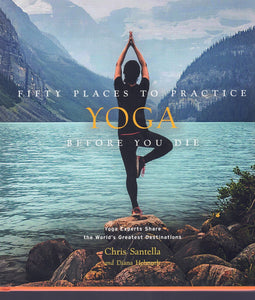 FIFTY PLACES TO PRACTICE YOGA BEFORE YOU DIE