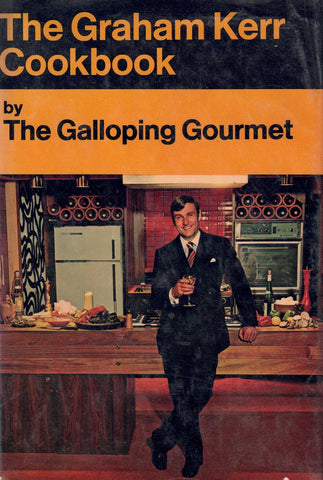 THE GRAHAM KERR COOKBOOK BY THE GALLOPING GOURMET