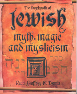 THE ENCYCLOPEDIA OF JEWISH MYTH, MAGIC AND MYSTICISM