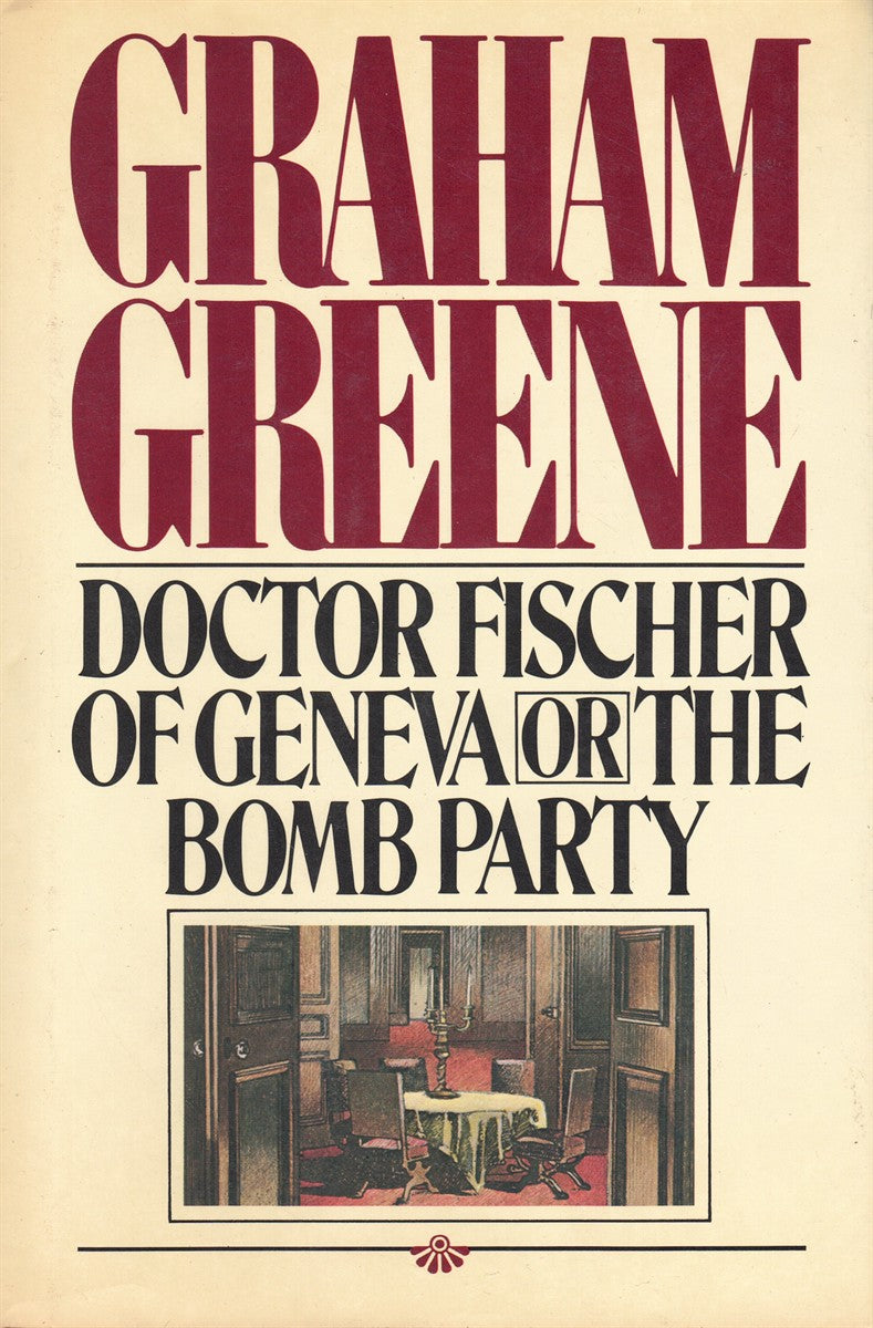 DOCTOR FISCHER OF GENEVA OR THE BOMB PARTY