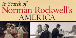 IN SEARCH OF NORMAN ROCKWELL'S AMERICA