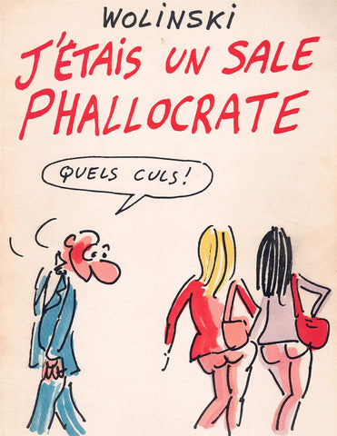 J'ÉTAIS UN SALE PHALLOCRATE [APR 01, 1979] WOLINSKI, GEORGES