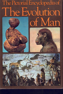 THE PICTORIAL ENCYCLOPEDIA OF THE EVOLUTION OF MAN