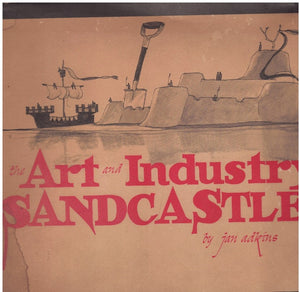 THE ART AND INDUSTRY OF SANDCASTLES