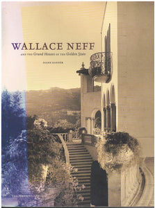 WALLACE NEFF AND THE GRAND HOUSES OF THE GOLDEN STATE