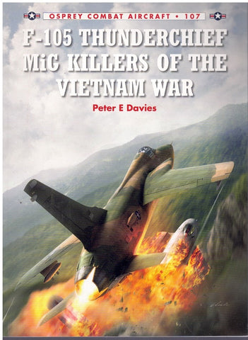 F-105 THUNDERCHIEF MIG KILLERS OF THE VIETNAM WAR
