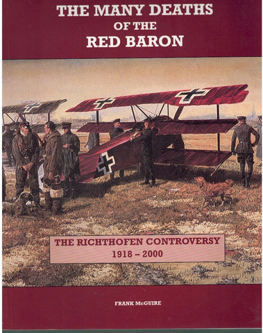 THE MANY DEATHS OF THE RED BARON THE RICHTOFEN CONTROVERSY 1918-2000