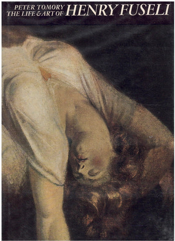 THE LIFE & ART OF HENRY FUSELI.