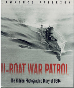 U-BOAT WAR PATROL - THE HIDDEN PHOTOGRAPHIC DIARY OF U564