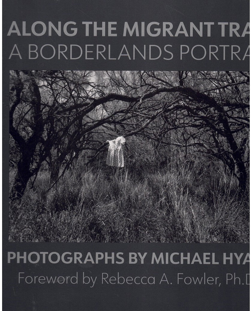 ALONG THE MIGRANT TRAIL - A BORDERLANDS PORTRAIT