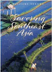 Savoring Southeast Asia: Recipes and Reflections on Southeast Asian Cooking