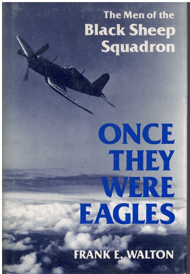 ONCE THEY WERE EAGLES: THE MEN OF THE BLACK SHEEP SQUADRON
