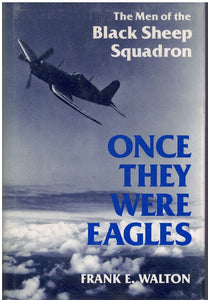 ONCE THEY WERE EAGLES: THE MEN OF THE BLACK SHEEP SQUADRON