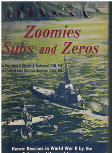 ZOOMIES, SUBS AND ZEROS. HEROIC RESCUES IN WORLD WAR II BY THE SUBMARINE LIFEGUARD LEAGUE