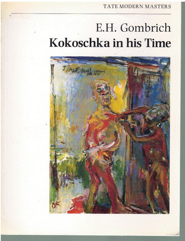 KOKOSCHKA IN HIS TIME: LECTURE GIVEN AT THE TATE GALLERY ON 2 JULY 1986