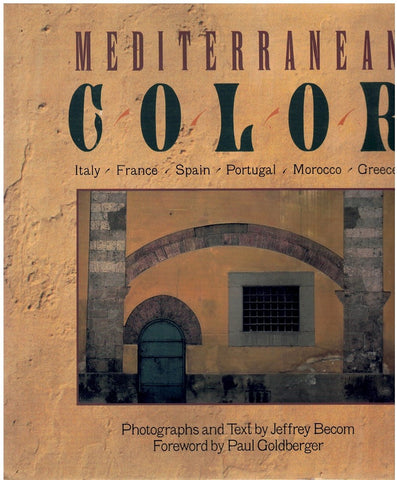 Mediterranean Color: Italy, France, Spain, Portugal, Morocco, Greece