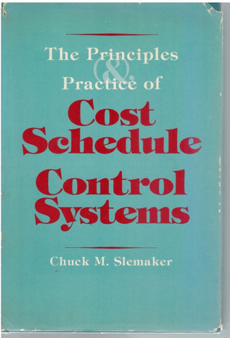 THE PRINCIPLES AND PRACTICE OF COST/SCHEDULE CONTROL SYSTEMS